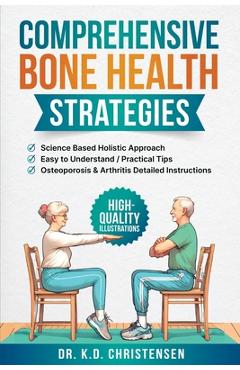 Coperta cărții 'Comprehensive Bone Health Strategies: Science Based Holistic Approach - K. D. Christensen'