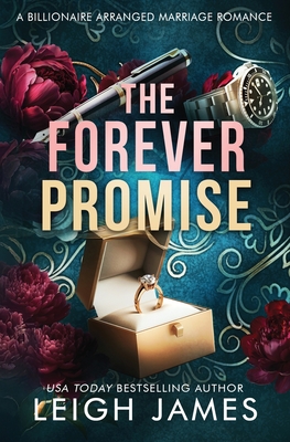 The Forever Promise: A Billionaire Arranged Marriage Romance - Leigh James