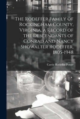 The Rodeffer Family of Rockingham County, Virginia, a Record of the Descendants of Conrad and Nancy Showalter Rodeffer, 1805-1948 - Carrie Rodeffer 1876- Power