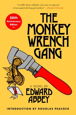 The Monkey Wrench Gang [50th Anniversary Edition] - Edward Abbey