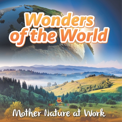 Wonders of the World: Mother Nature at Work - 