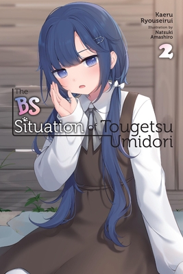 The Bs Situation of Tougetsu Umidori, Vol. 2 (Light Novel) - Kaeru Ryouseirui