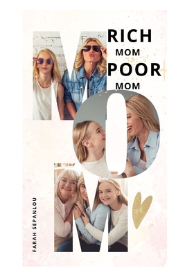 Rich Mom Poor Mom - Farah Sepanlou