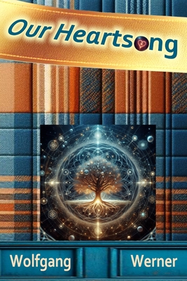 Our Heartsong - Wolfgang Werner