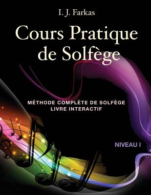 Cours Pratique de Solfège, Niveau 1: Méthode Complète de Solfège, Livre Interactif, Niveau 1 - I. J. Farkas