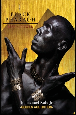 I, Black Pharaoh: Rise to Power (Golden Age Edition) - Emmanuel Kulu