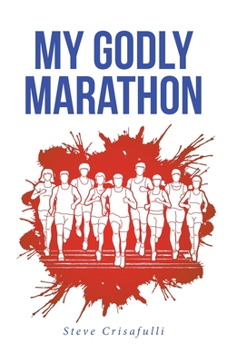 My Godly Marathon - Steve Crisafulli