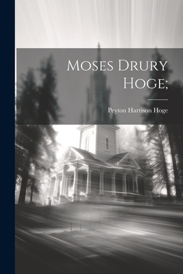 Moses Drury Hoge; - Peyton Harrison Hoge
