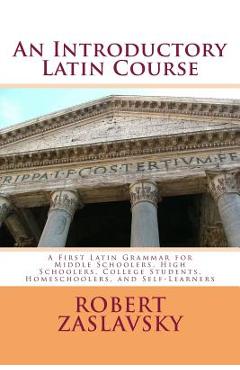 Coperta cărții 'An Introductory Latin Course: A First Latin Grammar for Middle Schoolers, High Schoolers, College Students,'
