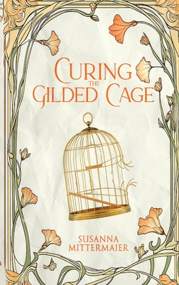 Curing the Gilded Cage - Susanna Mittermaier