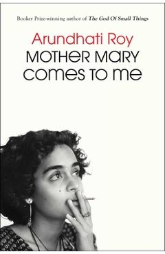 Poza produsului Mother Mary Comes to Me - Arundhati Roy