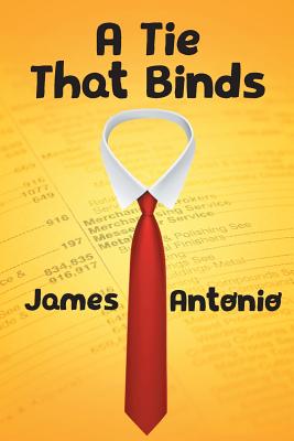 A Tie That Binds - James Antonio