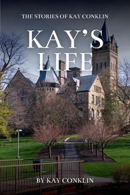 Kay's Life: The Stories of Kay Conklin - Kay Conklin