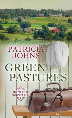 Green Pastures: The Amish of Shepherd's Hill - Patricia Johns