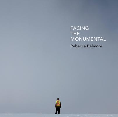 Rebecca Belmore: Facing the Monumental - Wanda Nanibush