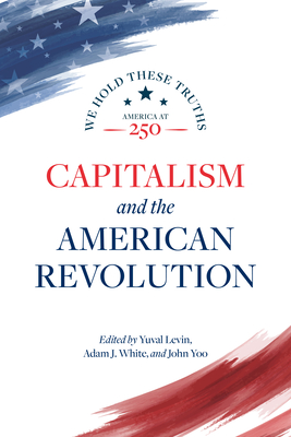 Coperta cărții 'Capitalism and the American Revolution - Yuval Levin'