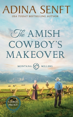 Coperta cărții 'The Amish Cowboy's Makeover (Large Print Hardcover) - Adina Senft'