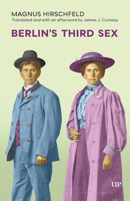 Berlin's Third Sex - Magnus Hirschfeld