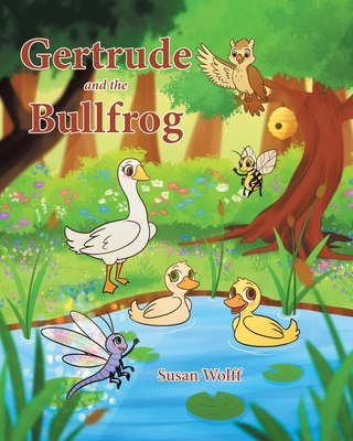 Gertrude and the Bullfrog - Susan Wolff