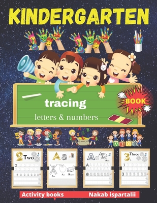 Kindergarten Tracing Letters and Numbers Book: number tracing books for kids ages 3-5, Tracing Activity Book and Coloring Alphabet for Preschool - Nakab Ispartalii