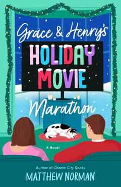 Coperta cărții 'Grace & Henry's Holiday Movie Marathon - Matthew Norman'