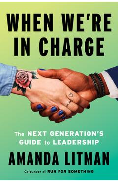 Poza produsului When We're in Charge: The Next Generation's Guide to Leadership - Amanda Litman
