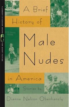 Coperta cărții 'A Brief History of Male Nudes in America: Stories - Dianne Nelson Oberhansly'