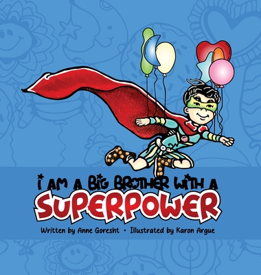 I Am a Big Brother with a Superpower - Anne Goresht