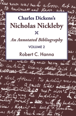 Charles Dickens's Nicholas Nickleby: An Annotated Bibliography - Robert C. Hanna