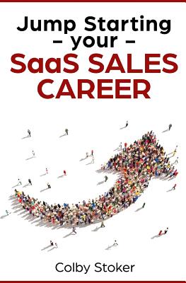 Jump Starting your SaaS Sales Career - Colby Stoker
