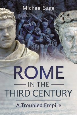 Rome in the Third Century: A Troubled Empire - Michael Sage