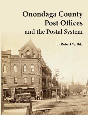Onondaga County Post Offices and the Postal System - Robert W. Bitz