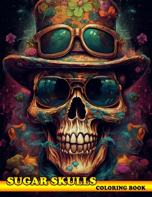 Coperta cărții 'Sugar Skulls Coloring Book: Exploring the World of Sugar Skulls with the Sugar Skulls Coloring Book - Jeani Casper'