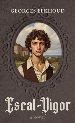 Escal-Vigor: A Novel (Darley Press Edition) - Georges Eekhoud