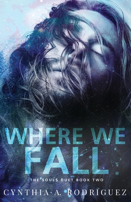 Where We Fall - Cynthia A. Rodriguez