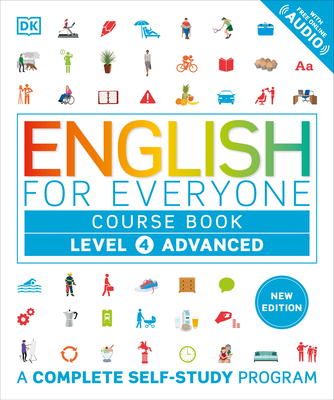 English for Everyone Course Book Level 4 Advanced: A Complete Self-Study Program -