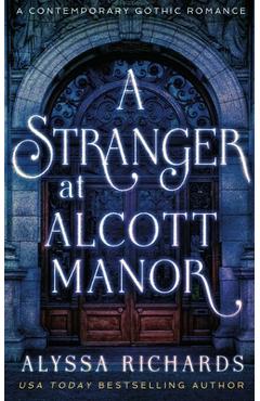 Coperta cărții 'A Stranger in Alcott Manor: A Contemporary Gothic Novel - Alyssa Richards'