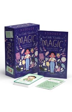 Coperta cărții 'The Girls' Guide to Magic: Book and 52 Spell Cards on Elements, Crystals, Potions, and More - Corinna Keefe'