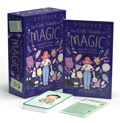 Coperta cărții 'The Girls' Guide to Magic: Book and 52 Spell Cards on Elements, Crystals, Potions, and More - Corinna Keefe'