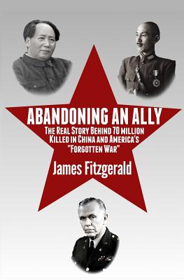 Coperta cărții 'Abandoning an Ally: The Real Story Behind 70 Million Killed in China and America's 