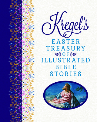 Kregel's Easter Treasury of Illustrated Bible Stories - Matt Lockhart