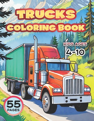 Coperta cărții 'Trucks. Coloring Book for Kids Ages 4-10: 55 Big Vehicle Designs to Color and Have Fan. Different Levels of Detail and'