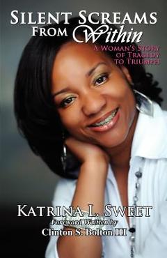 Coperta cărții 'Silent Screams from Within: A Woman's Story of Tragedy to Triumph - Katrina L. Sweet'