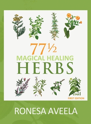 77 1/2 Magical Healing Herbs - Ronesa Aveela