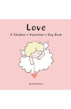 Poza produsului Love: A Children's Valentine's Day Book - Rachel Holmes