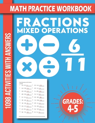 Math Practice Activities 4-5 Grades: Mixed Operations with Fractions Adding & Subtracting & Multiplying & Dividing Fractions for 4th and 5th Graders.. - Mbk Math