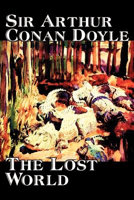 The Lost World by Arthur Conan Doyle, Science Fiction, Classics, Adventure - Arthur Conan Doyle