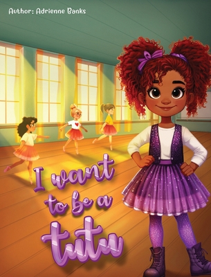 I want to be a Tutu - Adrienne Banks
