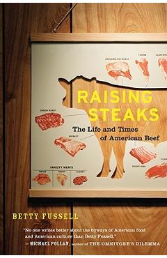 Coperta cărții 'Raising Steaks the Life and Times of American Beef - Betty Fussell'