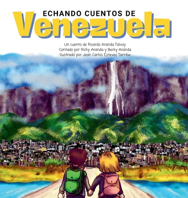 Coperta cărții 'Echando Cuentos de Venezuela - Ricardo Aranda Falvay'